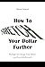 How to Stretch Your Dollar Further by Sharon            Stewart