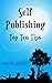 Self Publishing Top Ten Tips