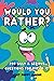 Would You Rather? 200 Silly And Serious Questions For Kids 6-12!: Age Appropriate Game Book For Children And Family Fun