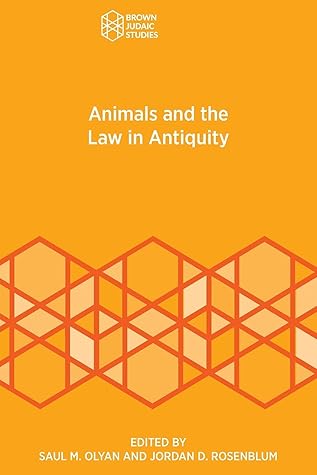 Animals and the Law in Antiquity (Brown Judaic Studies, 368)