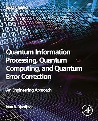 Quantum Information Processing, Quantum Computing, and Quantum Error Correction: An Engineering Approach