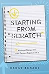 Starting From Scratch: Managing Change Like Your Career Depends On It Starting From Scratch: Managing Change Like Your Career Depends On It