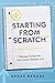 Starting From Scratch: Managing Change Like Your Career Depends On It