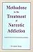 Methadone in the treatment of narcotic addiction by Andrew Byrne