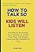 How to Talk So Kids Will Li...