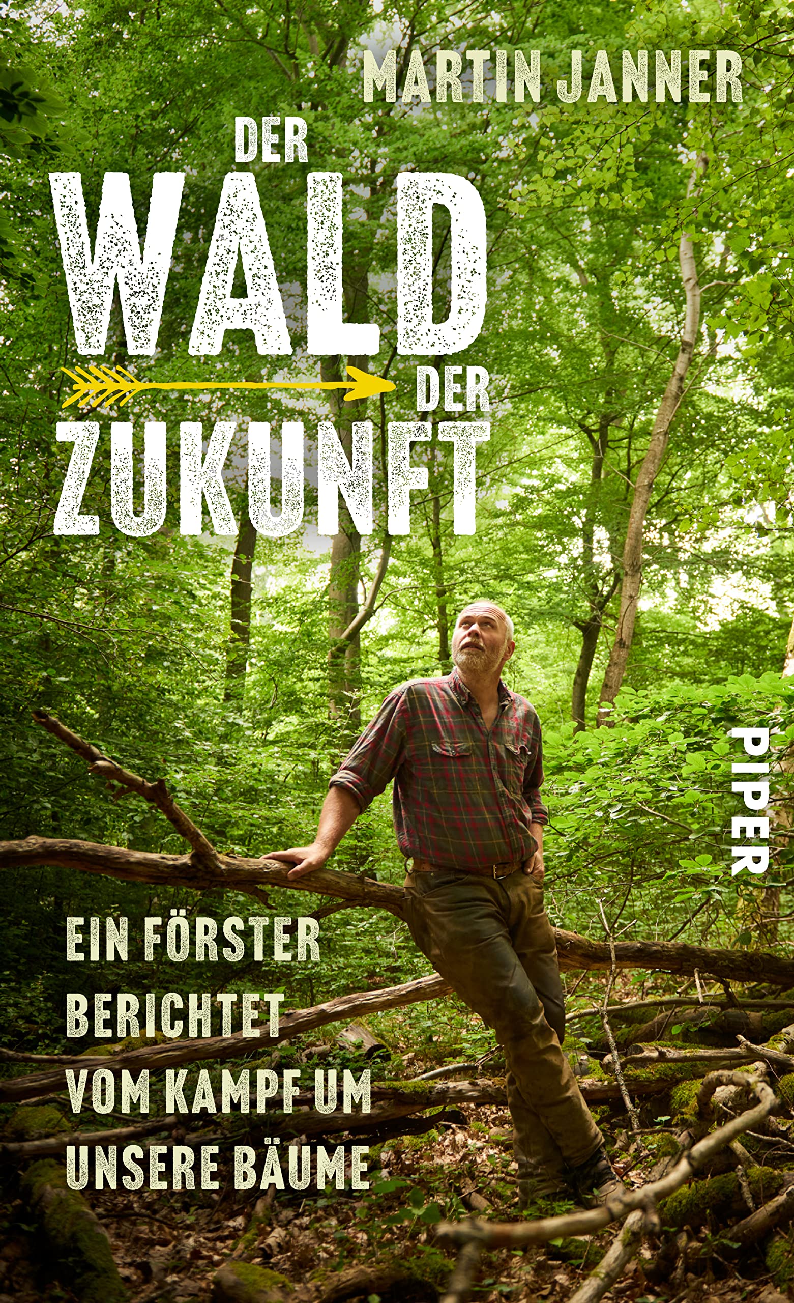 Der Wald der Zukunft: Vom Kampf um unsere Bäume – Ein Förster berichtet | Der Umgang mit dem Wald im Klimawandel (German Edition)