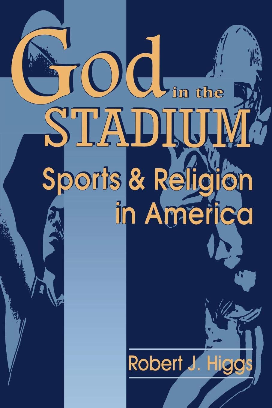 God In The Stadium: Sports and Religion in America (Kindle Edition)