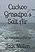 Cuckoo Grandpa's Salt Air: ...