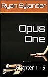Opus One : Chapter 1 - 5 (Opus One: The Romantic Story) Opus One : Chapter 1 - 5 (Opus One: The Romantic Story)
