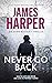 Never Go Back by James Harper