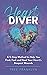 HeartDiver: A 5-Step Method to Help You Find, Feel and Heal Your Heart's Deepest Wounds