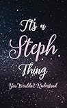 It's A Steph Thing You Wouldn't Understand: Personalized Name Journal Writing Notebook For Girls and Women