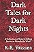 Dark Tales for Dark Nights ...