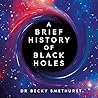 A Brief History of Black Holes by Becky Smethurst