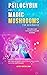 Psilocybin and Magic Mushrooms for Beginners: The Ultimate Guide to Psychedelic Psilocybin Mushrooms - How to Grow and Cultivate Them, Use Them for Spiritual Healing, Their History, Benefits and More