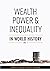 Wealth, Power and Inequality in World History Vol. 1