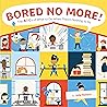 Bored No More!: T...