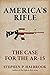 America's Rifle: The Case for the AR-15