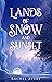 Lands of Snow and Sunset (A...