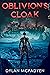Oblivion's Cloak by Dylan McFadyen