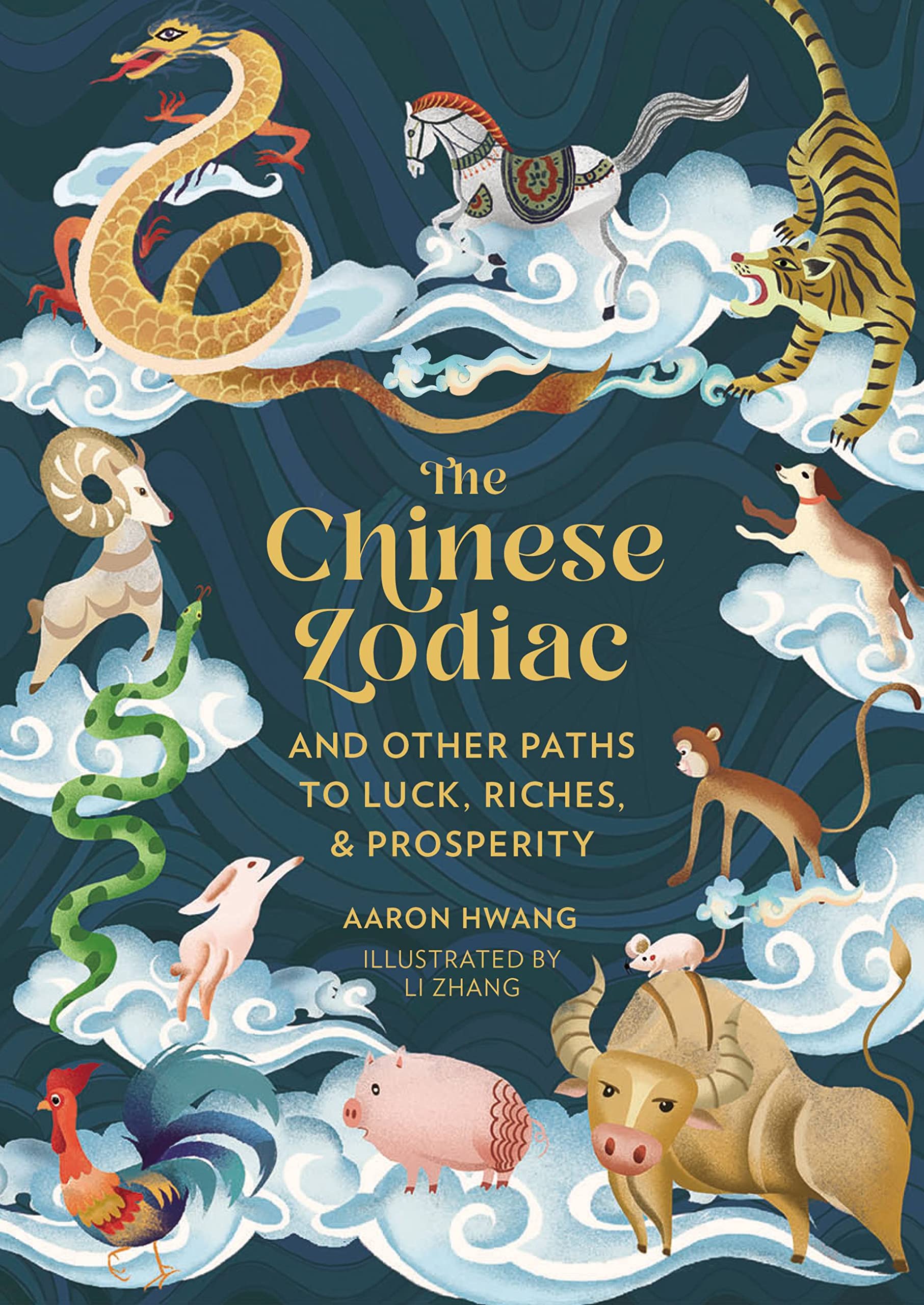 The Chinese Zodiac: And Other Paths to Luck, Riches & Prosperity (Kindle Edition)