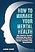 How to Manage Your Mental H...