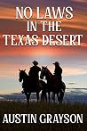 No Laws in the Texas Desert Book cover for No Laws in the Texas Desert