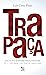 Trapaça. Volume 3: FHC, Epílogo - Lula - Dilma, até a véspera do golpe: Saga política no universo paralelo brasileiro (Portuguese Edition)