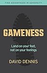 Gameness: Land on your feet, not on your feelings Gameness: Land on your feet, not on your feelings