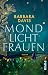 Mondlichtfrauen by Barbara  Davis