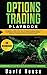 Options Trading Playbook: Intermediate Guide to the Best Trading Strategies & Setups for profiting on Stock, Forex, Futures, Binary and ETF Options. ... in weeks! (Trading Online for a Living)
