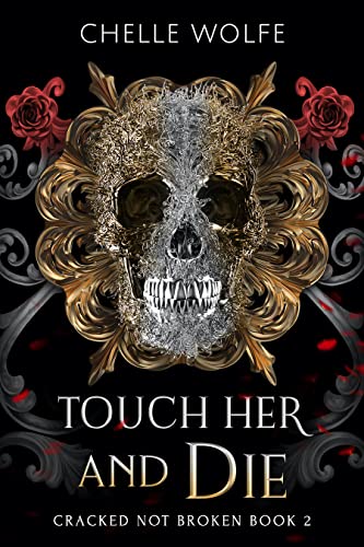 Touch Her and Die (Cracked Not Broken, #2)