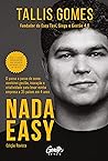 Nada Easy - Ed. Revista - O passo a passo de como combinei gestao inovacao e criatividade para levar minha empresa a 35 paises em 4 anos (Em Portugues do Brasil) Nada Easy - Ed. Revista - O passo a passo de como combinei gestao inovacao e criatividade para levar minha empresa a 35 paises em 4 anos (Em Portugues do Brasil)