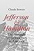 Jefferson and Hamilton: The...