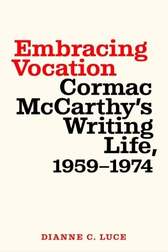 Embracing Vocation: Cormac McCarthy's Writing Life, 1959-1974 (Paperback)