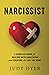 Narcissist: A Complete Guide for Dealing with Narcissism and Creating the Life You Want