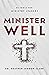 Minister Well: 52 Tools for Ministry Leaders