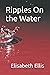 Ripples on the Water by Elisabeth Ellis