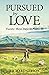 Pursued by Love: Twenty-Thr...