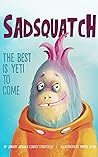 Sadsquatch: The Best is Yeti to Come