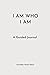 I Am Who I Am: A Guided Jou...