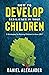 How to Develop Resilience in your Children: 5 Strategies for raising children to have GRIT (Fostering Positive engaging relationships with your Children, ... Mindset, Grit and dealing with Anxiety)