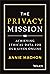 The Privacy Mission by Annie Machon