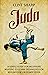 Judo: A Simple Guide for Beginners Wanting to Learn Techniques for Self-Defense or Competition (Mix Martial Arts)