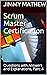 Scrum Master Certification: Questions with Answers and Explanations, Part: 4