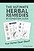 The Ultimate Herbal Remedies by Condition Guide: Quick-Reference Guide Matching Herbs to Health Conditions
