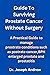 Guide To Surviving Prostate Cancer Without Surgery: A Practical Guide to manage prostrate conditions such as postrate cancer,BPH enlarged prostate and prostatitis (prostrate cancer remedies Book 1)