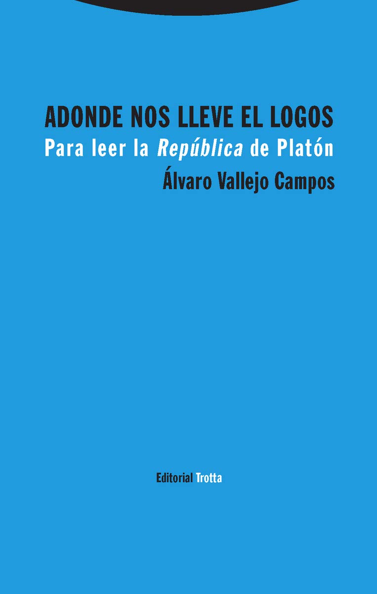 Adonde nos lleve el logos: Para leer la República de Platón (Paperback)