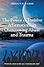 The Power of Positive Affirmations in Overcoming Abuse and Trauma