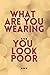 Inventing Quotes: What are you wearing, you look poor